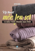 Kỹ Thuật Móc Len Sợi – 15 Mẫu Thời Trang Dạo Phố