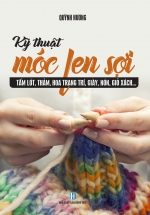 PLT – Kỹ Thuật Móc Len Sợi – Tấm Lót, Thảm, Hoa Trang Trí, Giày, Nón, Giỏ Xách…