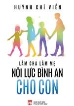 Làm Cha Làm Mẹ – Nội Lực Bình An Cho Con