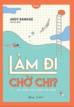 Làm Đi Chờ Chi? – Giải Pháp Chữa Bệnh Trì Hoãn