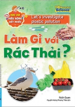 Làm Gì Với Rác Thải? – Học Vui Hiểu Rộng Biết Nhiều
