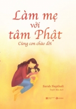 Làm Mẹ Với Tâm Phật – Cùng Con Chào Đời