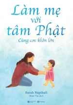 Làm Mẹ Với Tâm Phật – Cùng Con Khôn Lớn