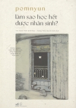 Làm Sao Học Hết Được Nhân Sinh?