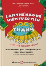 Làm Thế Nào Để Kiếm Từ Số Tiền 100$ Thành 1.000.000$