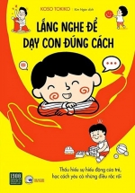 Lắng Nghe Để Dạy Con Đúng Cách