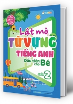 Lật Mở Từ Vựng Tiếng Anh Đầu Tiên Cho Bé – Cuốn 2
