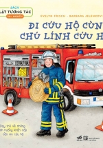 Sách Lật Tương Tác – Đi Cứu Hộ Cùng Chú Lính Cứu Hỏa