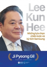 Lee Kun Hee – Những Lựa Chọn Chiến Lược Và Kỳ Tích Samsung