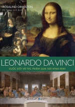 Leonardo Da Vinci – Cuộc Đời Và Tác Phẩm Qua 500 Hình Ảnh