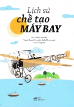 Lịch Sử Chế Tạo Máy Bay