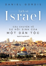 Lịch Sử Israel – Câu Chuyện Về Sự Hồi Sinh Của Một Dân Tộc