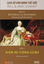 Lịch Sử Văn Minh Thế Giới – Phần X: Rousseau Và Cách Mạng – Tập 2: Nam Âu Công Giáo