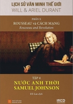 Lịch Sử Văn Minh Thế Giới – Phần X: Rousseau Và Cách Mạng – Tập 4: Nước Anh Thời Samuel Johnson