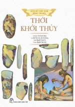 Lịch Sử Việt Nam Bằng Tranh – Thời Khởi Thủy (Bản Màu, Bìa Cứng)
