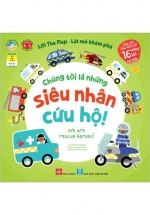 Lift The Flap – Lật Mở Khám Phá – Chúng Tôi Là Những Siêu Nhân Cứu Hộ! – We Are Rescue Heroes!