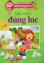 Những Câu Chuyện Giáo Dục – Lời Nói Đúng Lúc