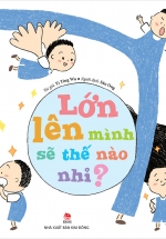 Lớn Lên Mình Sẽ Thế Nào Nhỉ?