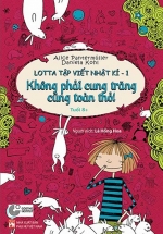 Lotta Tập Viết Nhật Kí 1: Không Phải Cung Trăng Cũng Toàn Thỏ!
