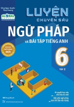 Luyện Chuyên Sâu Ngữ Pháp Và Bài Tập Tiếng Anh 6 – Tập 2 (Theo Chương Trình Global Success)