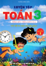Luyện Tập Toán 3 Quyển 1 – Trình Bày Trên Giấy Ô Li (Bám Sát SGK Kết Nối Tri Thức Với Cuộc Sống)