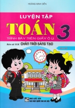 Luyện Tập Toán 3 – Trình Bày Trên Giấy Ô Li – Quyển 1 (Bám Sát SGK Chân Trời Sáng Tạo)
