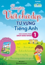 Luyện Viết Chữ Đẹp Từ Vựng Tiếng Anh 1 – Theo Chương Trình Sách Giáo Khoa