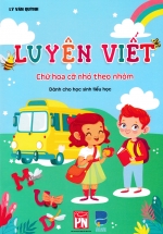 Luyện Viết Chữ Hoa Cỡ Nhỏ Theo Nhóm (Dành Cho Học Sinh Tiểu Học)
