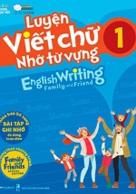 Luyện Viết Chữ Nhớ Từ Vựng – English Writing Family & Friend 1