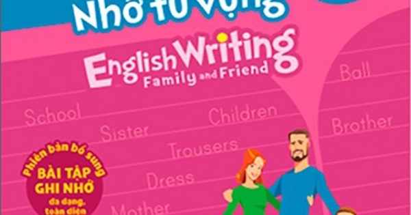Luyện Viết Chữ Nhớ Từ Vựng – English Writing Family & Friend 4