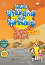 Luyện Viết Chữ Nhớ Từ Vựng – English Writing Smart Start Lớp 5 Tập 1
