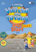 Luyện Viết Chữ Nhớ Từ Vựng – English Writing Smart Start Lớp 5 Tập 2