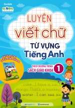 Luyện Viết Chữ Từ Vựng Tiếng Anh Theo Chương Trình Sách Giáo Khoa 1