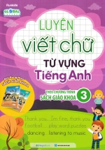 Luyện Viết Chữ Từ Vựng Tiếng Anh Theo Chương Trình Sách Giáo Khoa 3