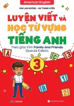 Luyện Viết Và Học Từ Vựng Tiếng Anh Lớp 3 – Special Edition (Theo Giáo Trình Family And Friends)