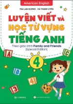 Luyện Viết Và Học Từ Vựng Tiếng Anh Lớp 4 – Special Edition (Theo Giáo Trình Family And Friends)