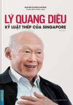 Lý Quang Diệu – Kỷ Luật Thép Của Singapore (Bìa Cứng)