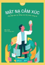 Mặt Nạ Cảm Xúc – Phá Bẫy Tâm Lý, Nâng Cao EQ Chốn Công Sở