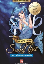 Mật Ngữ 12 Cung Hoàng Đạo – Bí Mật Cung Song Ngư – Giao Tiếp Chuyên Nghiệp