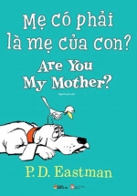 Mẹ Có Phải Là Mẹ Của Con? Are You My Mother?