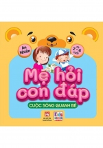 Mẹ Hỏi Con Đáp – Cuộc Sống Quanh Bé