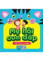 Mẹ Hỏi Con Đáp – Thế Giới Tự Nhiên