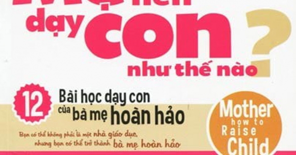 Mẹ Nên Dạy Con Như Thế Nào?