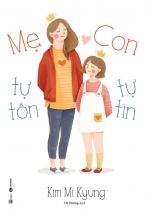 Mẹ Tự Tôn – Con Tự Tin