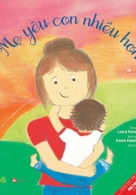 Mẹ Yêu Con Nhiều Hơn, Con Yêu Mẹ Nhiều Hơn – I Love You More