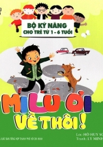 Milu Ơi Về Thôi! – Bộ Kỹ Năng Cho Trẻ Từ 1- 6 Tuổi
