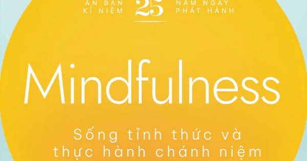 Mindfulness – Sống Tỉnh Thức Và Thực Hành Chánh Niệm