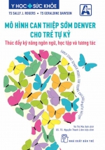 Mô Hình Can Thiệp Sớm Denver Cho Trẻ Tự Kỷ – Thúc Đẩy Kỹ Năng Ngôn Ngữ, Học Tập Và Tương Tác