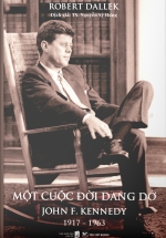 Một Cuộc Đời Dang Dở – John F. Kennedy 1917-1963 (Bìa Cứng)