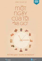 Một Ngày Của Tôi Có 48 Giờ – 12 Thói Quen “Healthy & Balanced”